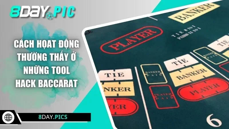 Cách họat động thường thấy ở những tool hack baccarat
