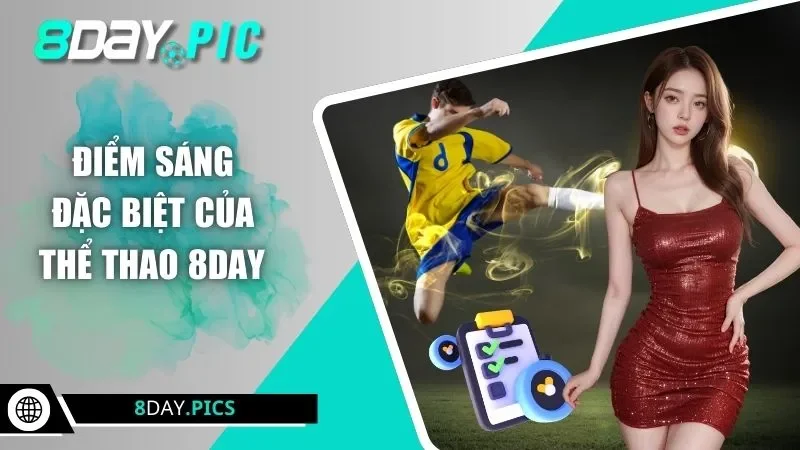 Điểm sáng đặc biệt của thể thao 8DAY 