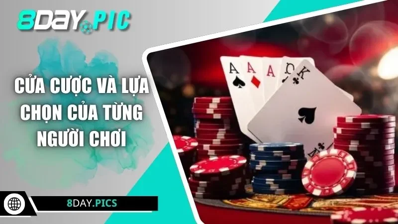 Cửa cược và lựa chọn của từng người chơi