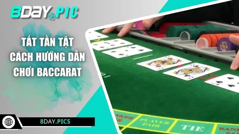 Tất tần tật cách hướng dẫn chơi Baccarat
