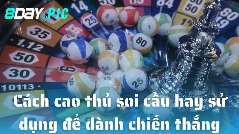 Cách cao thủ soi cầu hay sử dụng để dành chiến thắng